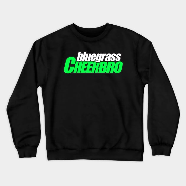 Bluegrass CheerBRO Crewneck Sweatshirt by bluegrasscheercats